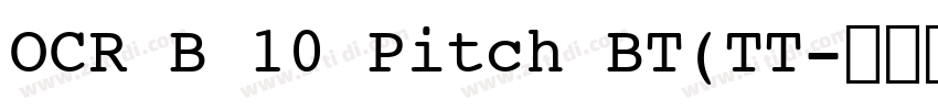 OCR B 10 Pitch BT(TT字体转换 OCR B 10 Pitch BT(TT字体转换